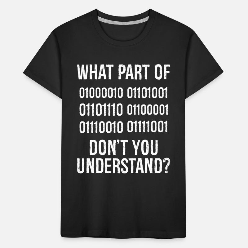 What Part of Binary Code Don't You Understand Kids' Premium Organic T-Shirt
