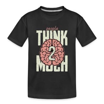 les gens pensent trop - T-shirt bio Premium Enfant - noir - Devant