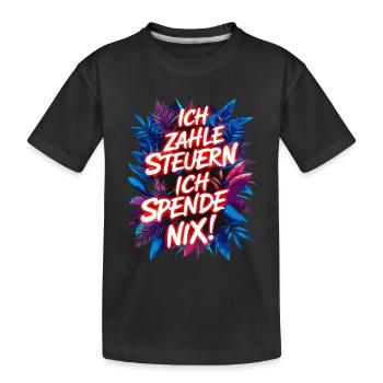 Ich zahle Steuern, ich spende nix! lustiger Spruch - Kinder Premium Bio T-Shirt - Schwarz - Vorne