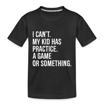 Je ne peux pas mon enfant a pratiqué un match - T-shirt bio Premium Enfant - noir - Devant