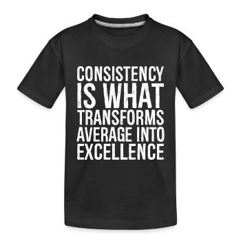 consistency is what transforms average excellence - Kids' Premium Organic T-Shirt - black - Front