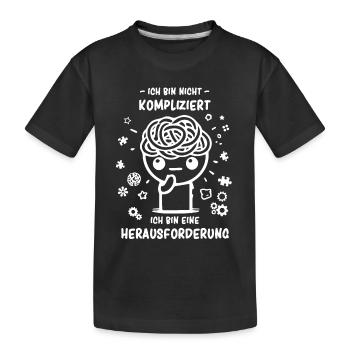 Bin nicht kompliziert - bin eine Herausforderung - Kinder Premium Bio T-Shirt - Schwarz - Vorne