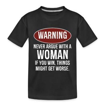 Warnung: Streite dich niemals mit einer Frau - Kinder Premium Bio T-Shirt - Schwarz - Vorne