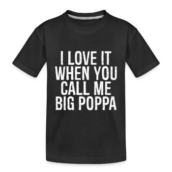 I love it when you call me big poppa - T-shirt bio Premium Enfant - noir - Devant