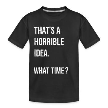 C’est une idée horrible de quelle heure drôle de chemise - T-shirt bio Premium Enfant - noir - Devant