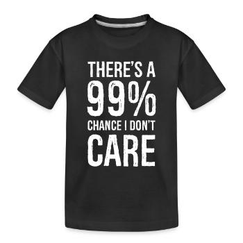 Es gibt eine 99 Chance, dass es mir egal ist komisches Hemd - Kinder Premium Bio T-Shirt - Schwarz - Vorne