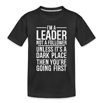 Ich bin ein Anführer, kein Gefolgsmann, komisches Shirt - Kinder Premium Bio T-Shirt - Schwarz - Vorne