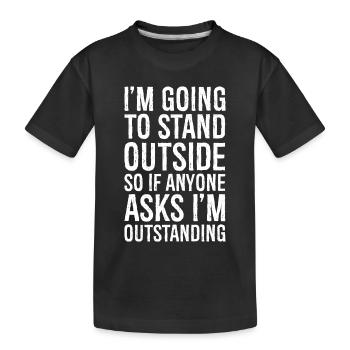 I'm going to stand outside so If anyone asks - T-shirt bio Premium Enfant - noir - Devant