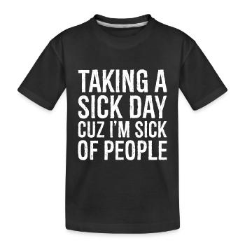 prendre un jour de maladie parce que j’en ai marre des gens - T-shirt bio Premium Enfant - noir - Devant
