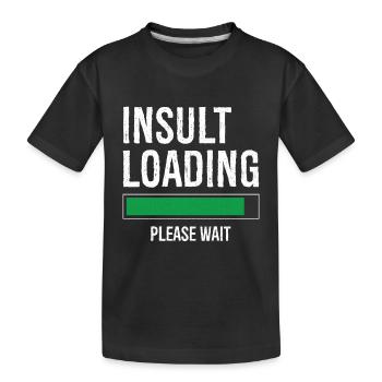 insult loading please wait - Kids' Premium Organic T-Shirt - black - Front