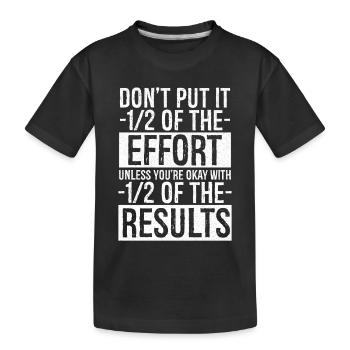 Investieren Sie nicht zwei der Anstrengungen, es sei denn, - Kinder Premium Bio T-Shirt - Schwarz - Vorne