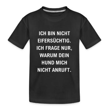 bin nicht eifersüchtig lustiger Eifersucht Spruch - Kinder Premium Bio T-Shirt - Schwarz - Vorne