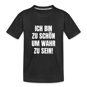 zu schön um wahr zu sein Selbstbewusst egoismus - Kinder Premium Bio T-Shirt - Schwarz - Vorne