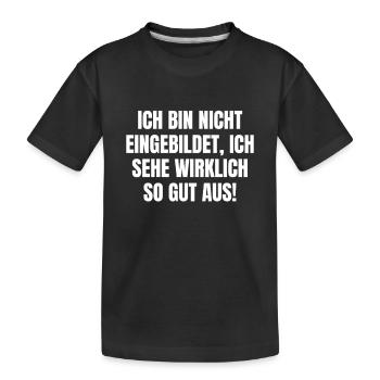 nicht eingebildet sehe wirklich so gut aus Egoist - Kinder Premium Bio T-Shirt - Schwarz - Vorne