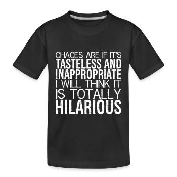 chances are If it's tasteless and inappropriate - Kinder Premium Bio T-Shirt - Schwarz - Vorne