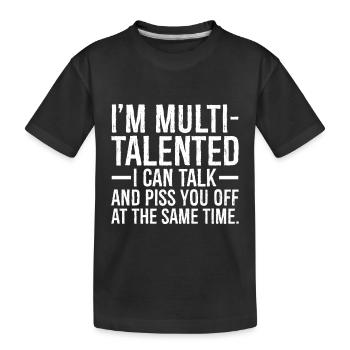 Je suis multi-talentueux, je peux parler et vous énerver - T-shirt bio Premium Enfant - noir - Devant