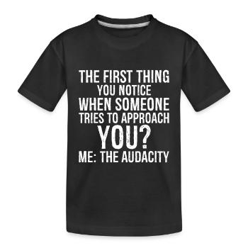 the first thing you notice when someone tries to - Kids' Premium Organic T-Shirt - black - Front