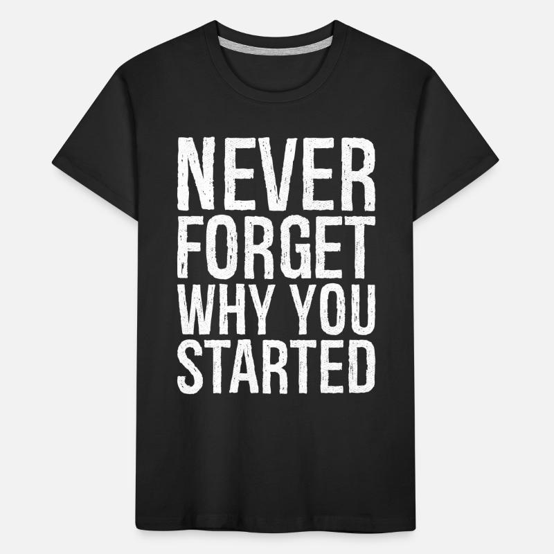 never forget why you started Kinder Premium Bio T-Shirt