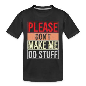 S’il te plaît, ne me fais pas faire des trucs - T-shirt bio Premium Enfant - noir - Devant