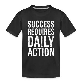 success requires daily action - Kids' Premium Organic T-Shirt - black - Front