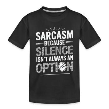 Sarkasmus – weil Schweigen nicht immer eine Option ist - Kinder Premium Bio T-Shirt - Schwarz - Vorne