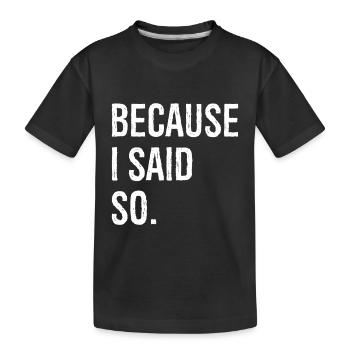parce que je l’ai dit - T-shirt bio Premium Enfant - noir - Devant