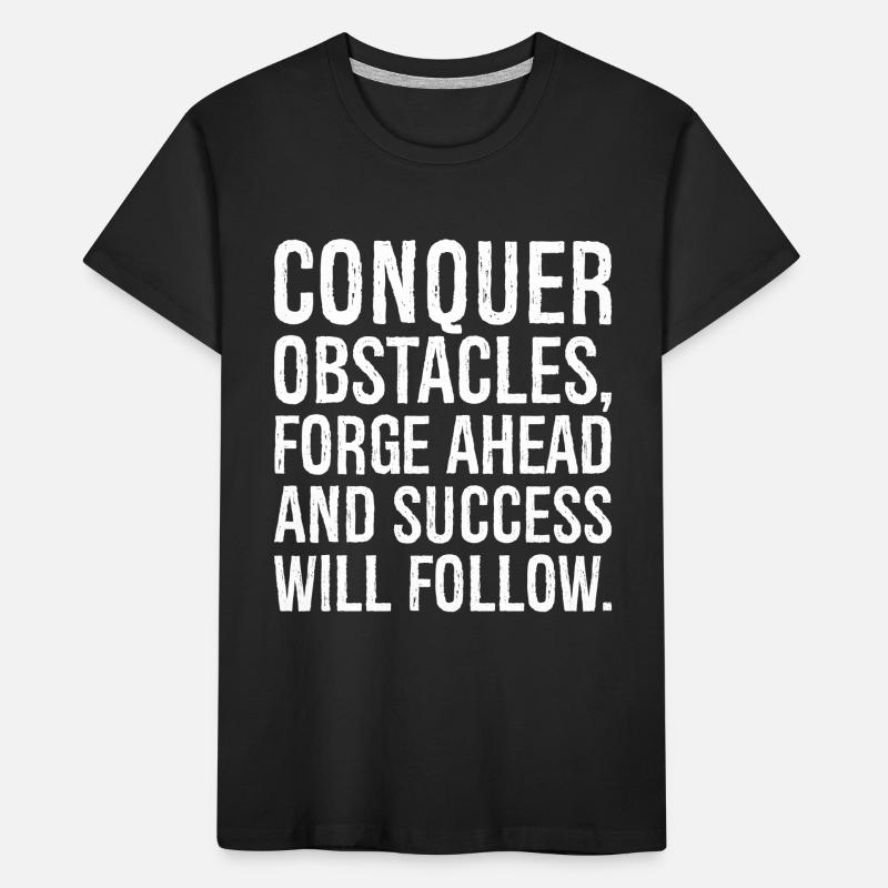 conquer obstacles forge ahead and success will Kids' Premium Organic T-Shirt