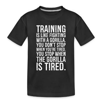 Training ist wie der Kampf mit einem Gorilla, den du - Kinder Premium Bio T-Shirt - Schwarz - Vorne