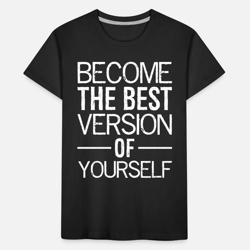 Werden Sie die beste Version Ihrer selbst Kinder Premium Bio T-Shirt