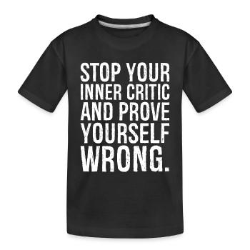 Arrêtez votre critique intérieur et prouvez que vous avez tort - T-shirt bio Premium Enfant - noir - Devant