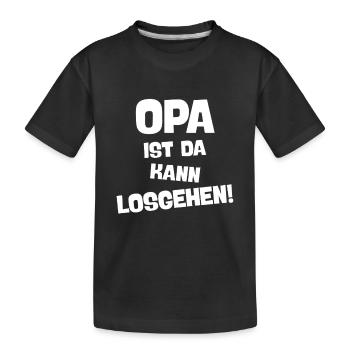 OPA IST DA KANN LOSGEHEN Cooler Großvater Spruch - Kinder Premium Bio T-Shirt - Schwarz - Vorne
