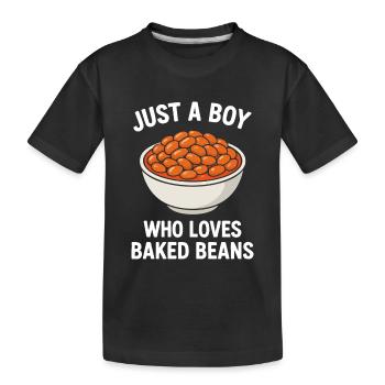 Just A Boy Who Loves Baked beans - Kids' Premium Organic T-Shirt - black - Front
