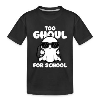 TOO GHOUL FOR SCHOOL - GHOST HALLOWEEN - Kids' Premium Organic T-Shirt - black - Front