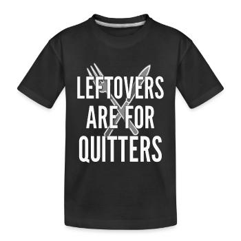 Les restes sont pour ceux qui abandonnent, dicton culinaire - T-shirt bio Premium Enfant - noir - Devant