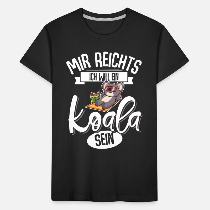 Mir Reichts Ich Will Ein Koala Sein Kinder Premium Bio T-Shirt