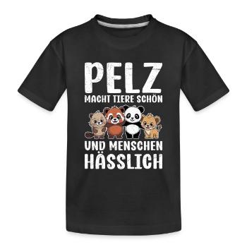 PELZ MACHT TIERE SCHÖN UND MENSCHEN HÄSSLICH - Kinder Premium Bio T-Shirt - Schwarz - Vorne