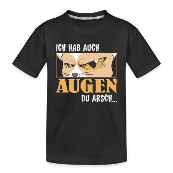Malle ICH HAB AUCH AUGEN DU ARSCH Lustig - Kinder Premium Bio T-Shirt - Schwarz - Vorne