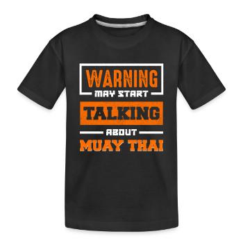 Warning: Muay Thai Conversation Begins - Kids' Premium Organic T-Shirt - black - Front