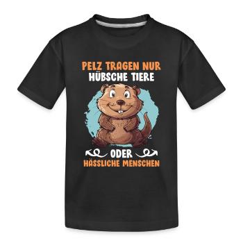 Tierschutz PELZ TRAGEN NUR HÜBSCHE TIERE Lustig - Kinder Premium Bio T-Shirt - Schwarz - Vorne