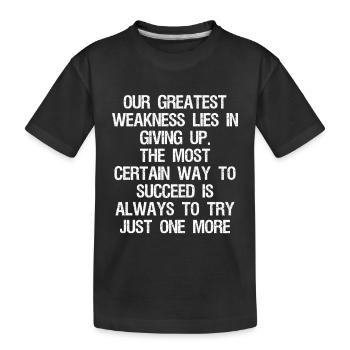 Notre plus grande faiblesse est de renoncer au plus - T-shirt bio Premium Enfant - noir - Devant