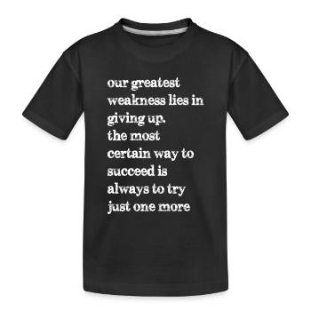 Notre plus grande faiblesse est de renoncer au plus - T-shirt bio Premium Enfant - noir - Devant