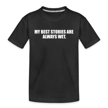 Mes Meilleures Histoires Sont Toujours Mouillées - T-shirt bio Premium Enfant - noir - Devant