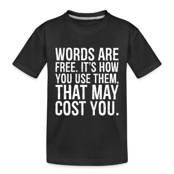 Les mots sont gratuits, c’est la façon dont vous les utilisez qui peut coûter - T-shirt bio Premium Enfant - noir - Devant