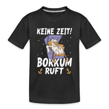 Vacances à la mer du Nord PAS DE TEMPS BORKUM APPELLE DES CHOSES DRÔLES - T-shirt bio Premium Enfant - noir - Devant