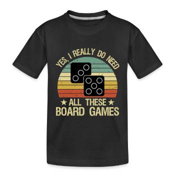 Yes I Really Do Need All These Board Games Funny - T-shirt bio Premium Enfant - noir - Devant
