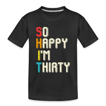 So glücklich ich bin dreißig - Kinder Premium Bio T-Shirt - Schwarz - Vorne