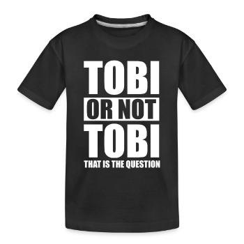 Tobi or not Tobi - Kinder Premium Bio T-Shirt - Schwarz - Vorne