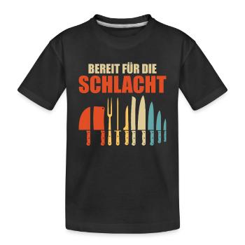 Küchenchef BEREIT FÜR DIE SCHLACHT Lustig - Kinder Premium Bio T-Shirt - Schwarz - Vorne
