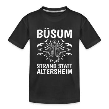Rentner BÜSUM STRAND STATT ALTERSHEIM Lustig - Kinder Premium Bio T-Shirt - Schwarz - Vorne