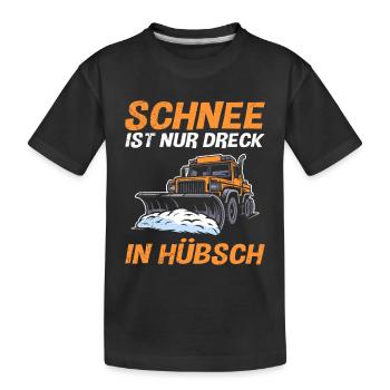 Schneeräumer SCHNEE IST NUR DRECK IN HÜBSCH - Kinder Premium Bio T-Shirt - Schwarz - Vorne